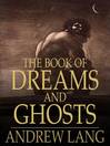 The Book of Dreams and Ghosts (eBook)